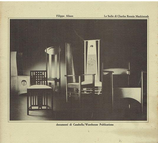 Le sedie di Charles Rennie Mackintosh. Documenti di Casabella/Studio International Publications - Filippo Alison - copertina