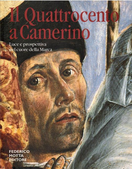 IL QUATTROCENTO A CAMERINO, Luce e prospettiva nel cuore della Marca - copertina