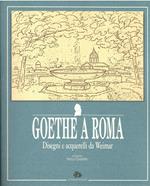 Goethe a Roma: Disegni E Acquerelli Da Weimar