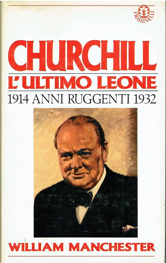 Churchill l'ultimo leone 1874-1914 Visioni di gloria - copertina