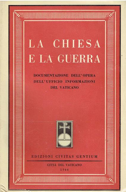 LA CHIESA E LA GUERRA - DOCUMENTAZIONE DELL'OPERA DELL'UFFICIO - copertina