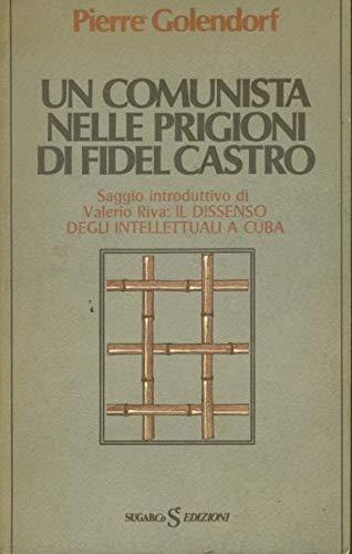 Comunista Nelle Prigioni Di Fidel Castro. Saggio Intr. Di V.Riva