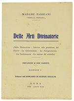 DELLE ARTI DIVINATORIE (Della Divinazione - Intorno alla previsione del Futuro - La Chiromanzia - La Fisiognomia - La Cartomanzia - La visione del cristallo)