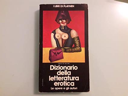 Dizionario Della Letteratura Erotica: Le Opere E Gli Autori - Enrico De Boccard - copertina