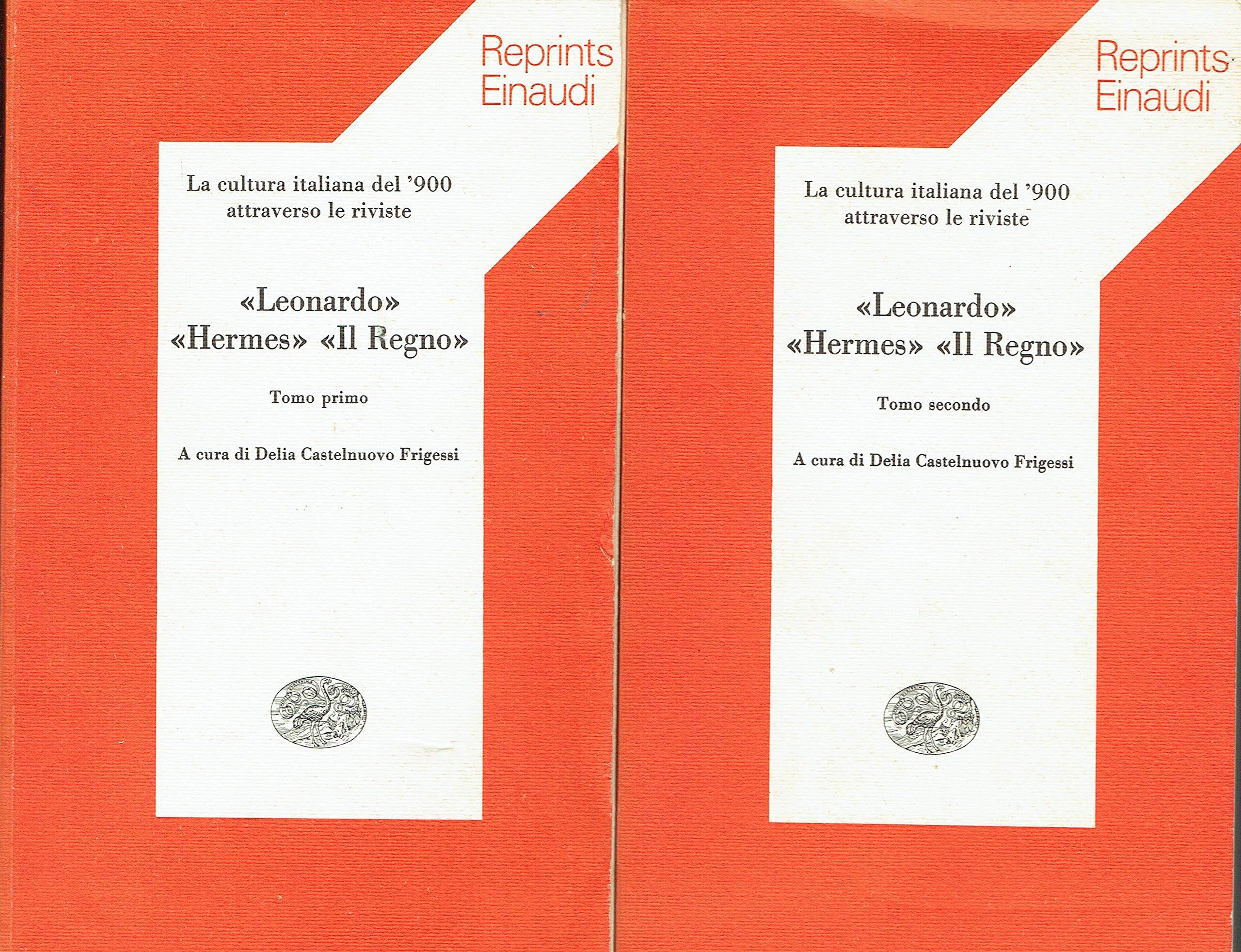 LA CULTURA ITALIANA DEL 900 ATTRAVERSO LE RIVISTE "LEONARDO"HERMES"IL REGNO" 2 VOL. 1979