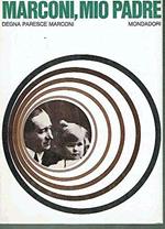 MARCONI, MIO PADRE. --- VERONA MONDADORI 1967