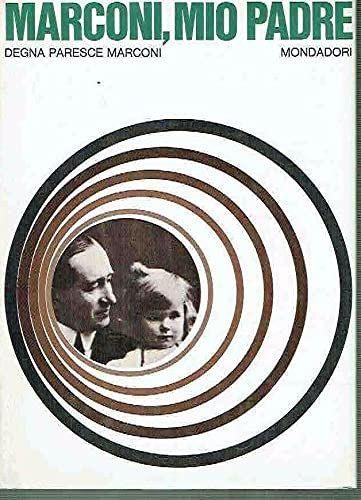 MARCONI, MIO PADRE. --- VERONA MONDADORI 1967 - copertina