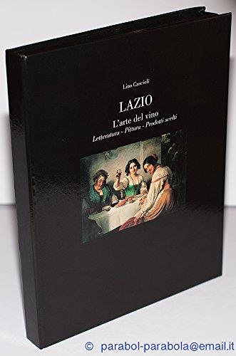 LAZIO. L'arte del vino. Letteratura - Pittura - Prodotti scelti - Lino Cascioli - copertina
