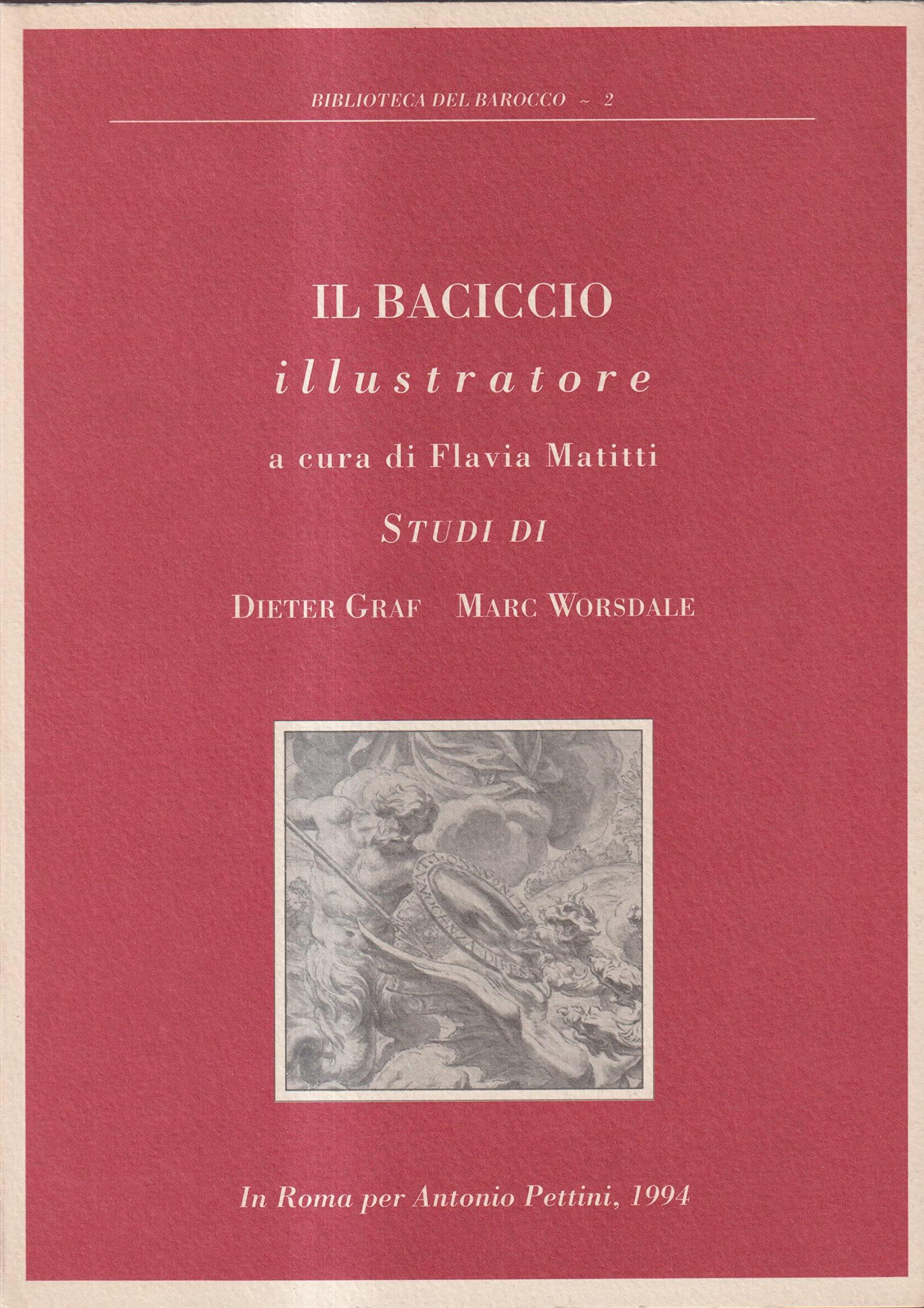 Il Baciccio illustratore. A cura di Flavia Matitti. Testi di Dieter Graf e Marc Worsdale