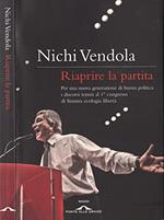 Riaprire la partita. Per una nuova politica: i discorsi tenuti al 1 congresso di sinistra ecologia libertà