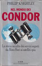 Nel Mondo Dei Condor Di Phillip Knightley 1° Ed. 1988 Mondadori - A11