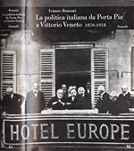 La politica italiana da Porta Pia a Vittorio Veneto - vol. 20. 1870 - 1918