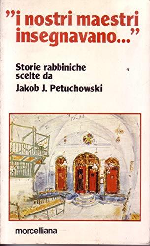 I nostri maestri insegnavano... Storie rabbiniche scelte da Jakob J. Petuchowski - copertina