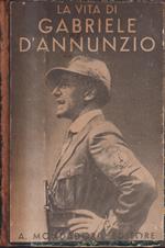 La vita di Gabriele D'Annunzio. Con 16 illustrazioni fuori testo