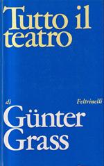 Tutto il teatro I Plebei provano la rivolta, Acqua alta, A dieci minuti da Buffalo, Una discussione pubblica Con un'intervista a Gunter Grass di Enrico Filippini: Teatro e politica
