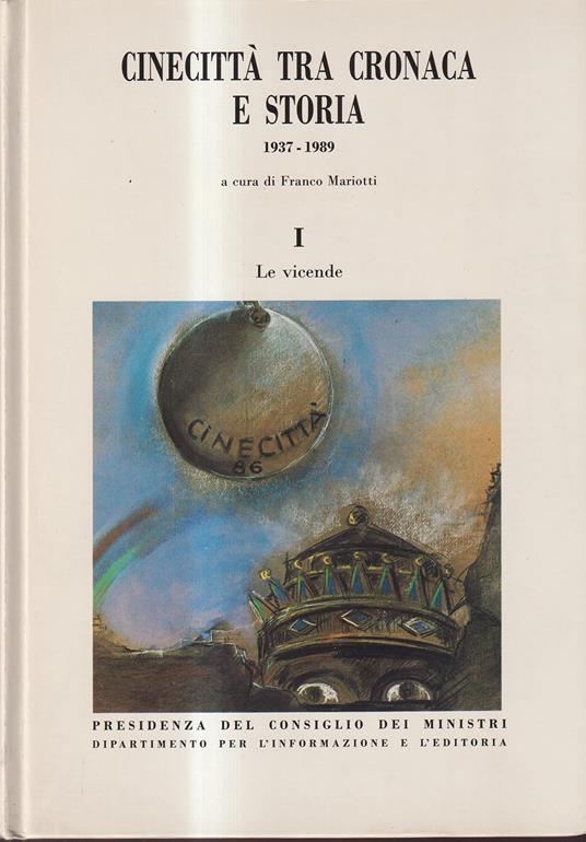 CINECITTA' TRA CRONACA E STORIA 1937 1989 A CURA DI FRANCO MARIOTTI DUE VOLUMI LE VICENDE I FILM - copertina