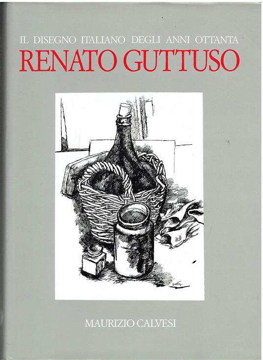 Il disegno italiano degli anni ottanta: Guttuso, con uno scritto di Maurizio Calvesi e testimonianze di F. Bellonzi, G. Briganti, A. Del Guercio, R. Longhi, A. Trombadori, L. Venturi ed altri - copertina