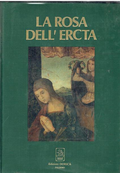 La Rosa dell'Ercta. 1196-1991. Rosalia Sinibaldi: sacralità, linguaggio rappresentazione - copertina