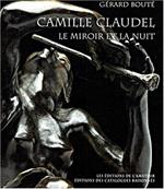 Camille Claudel: Le miroir et la nuit, Essai sur l'art de Camille Claudel