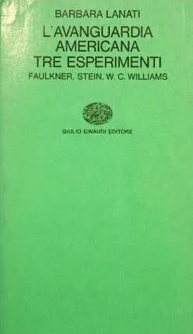 L' avanguardia americana tre esperimenti : Faulkner, Stein, W. C. Williams