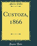 Custoza, 1866 (Classic Reprint)
