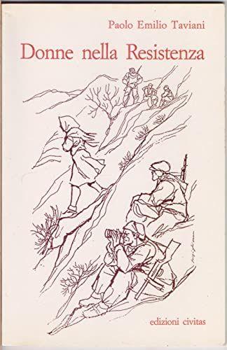 J 6219 LIBRETTO DONNE NELLA RESISTENZA DI PAOLO EMILIO TAVIANI - copertina