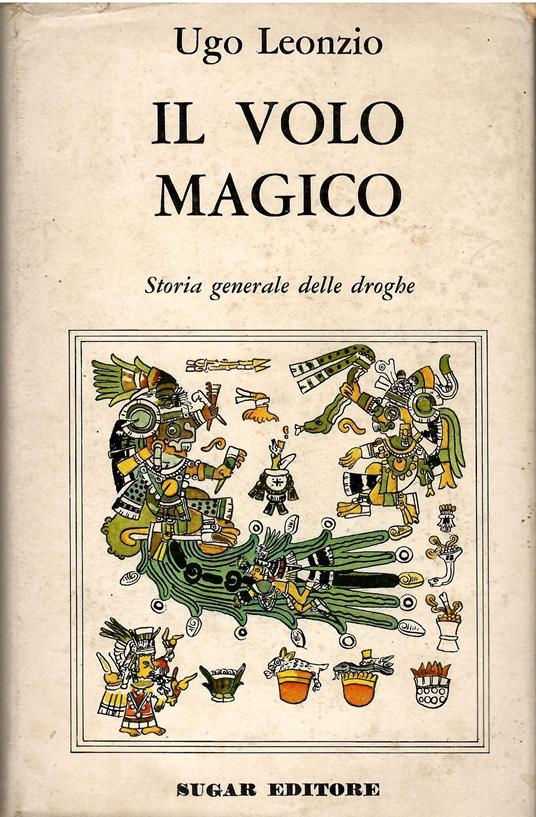 Il Volo Magico - Storia Generale Delle Droghe - copertina
