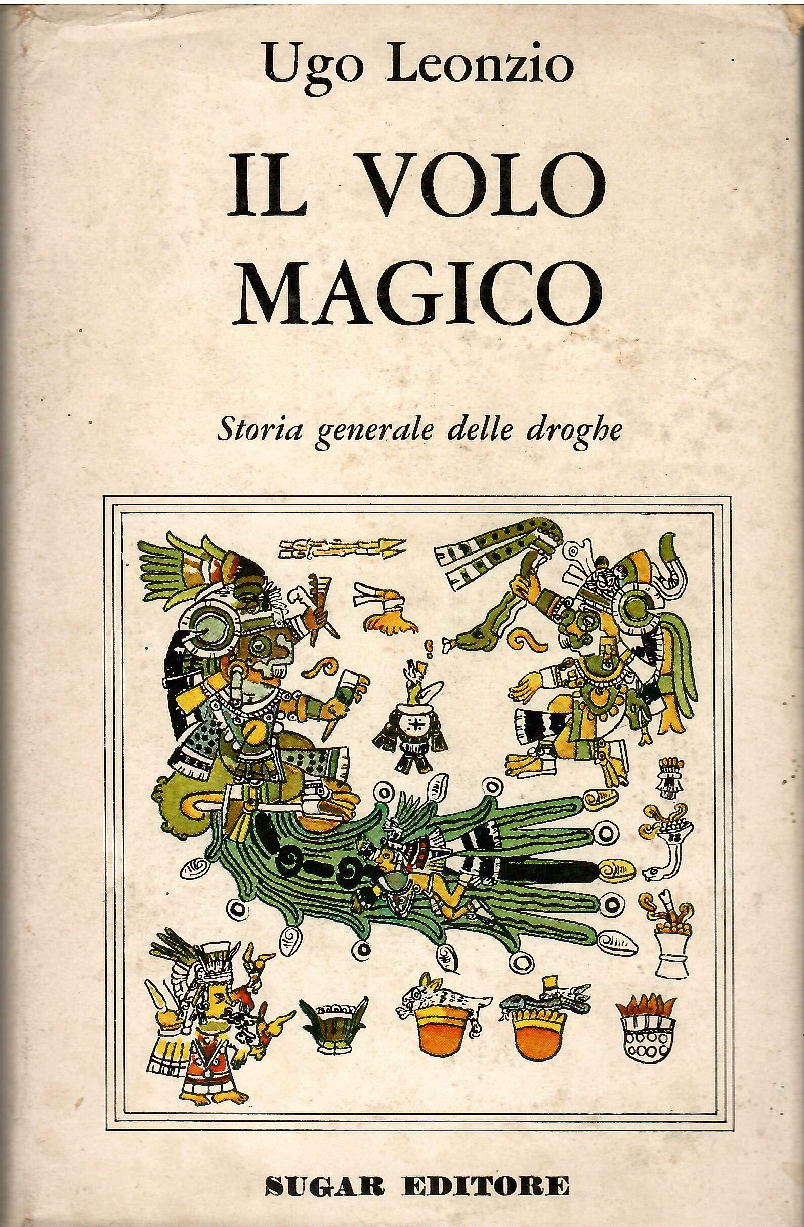 Il Volo Magico - Storia Generale Delle Droghe