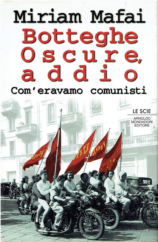 Botteghe Oscure, addio. Com'eravamo comunisti - copertina