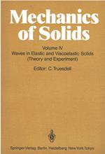 Mechanics of Solids: Waves in Elastic and Viscoelastic Solids Theory and Experiment: Volume IV: Waves in Elastic and Viscoelastic Solids (Theory and Experiment)