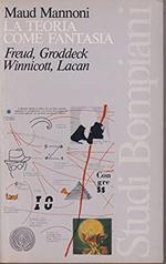 La teoria come fantasia - Freud, Groddeck, Winnicott, Lacan 1980