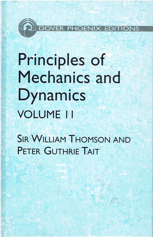 Principles of Mechanics and Dynamics: (Formerly Titled Treatise on Natural Philosophy: 002 - copertina