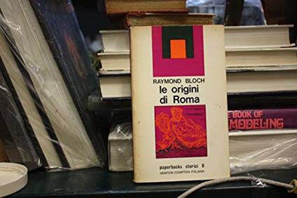 Raymond Bloch Le origini di Roma storia romana antichità Newton Compton Italiana - Raymond Bloch - copertina