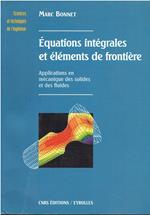 Equations intégrales et éléments de frontiére: Applications en mécanique des solides et des fluides