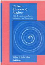 Clifford (Geometric) Algebras With Applications in Physics, Mathematics, and Engineering by William Baylis (1999-04-23)