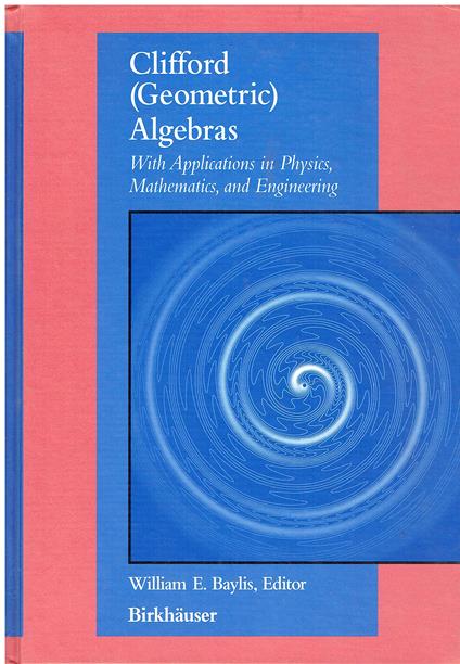 Clifford (Geometric) Algebras With Applications in Physics, Mathematics, and Engineering by William Baylis (1999-04-23) - copertina