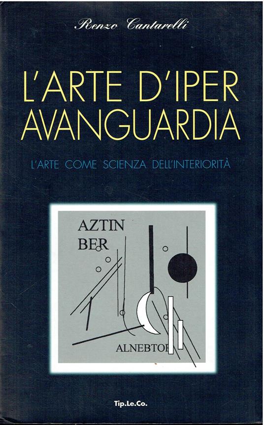 L' arte d'Iper Avanguardia - L' arte come scienza dell'interiorità - Renzo Cantarelli - copertina