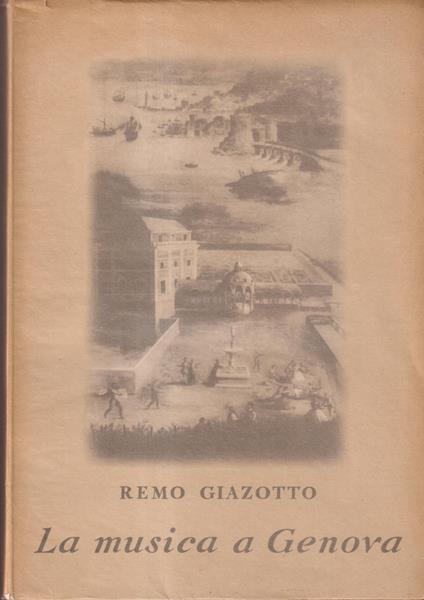 La musica a Genova nella vita pubblica e privata dal XIII al XVIII secolo - Remo Giazotto - copertina