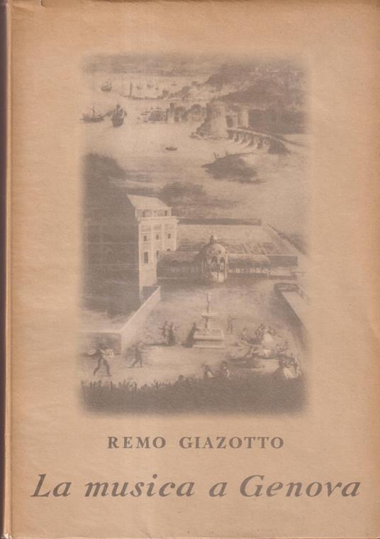 La musica a Genova nella vita pubblica e privata dal XIII al XVIII secolo - Remo Giazotto - copertina