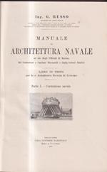 Manuale di Architettura Navale ad uso degli Ufficiali di Marina, dei Costruttori e Capitani Mercantili e degli Istituti Nautici (Parte I. - Costruzione navale)