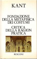 Fondazione della metafisica dei costumi. Critica della ragion pratica