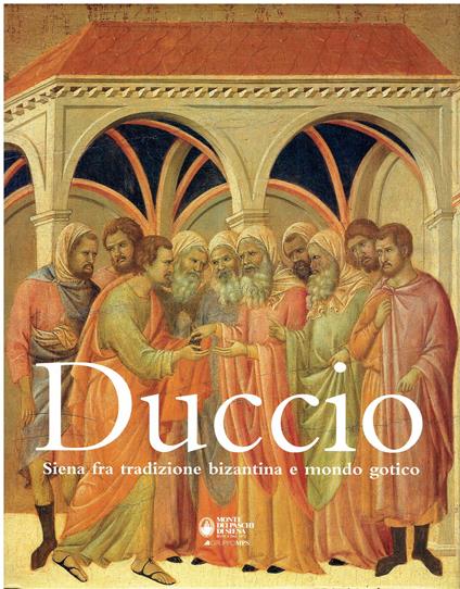 Duccio. Siena Fra Tradizione Bizantina E Mondo Gotico - Alessandro Bagnoli - copertina