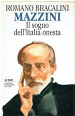 Mazzini: il sogno dell'Italia onesta