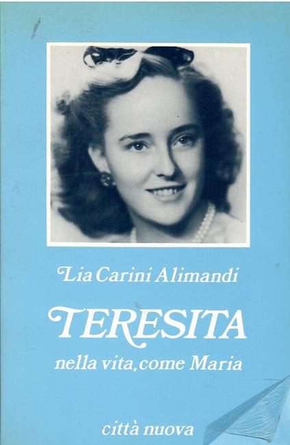 Teresita. Nella vita come Maria - Lia Carini Alimandi - copertina