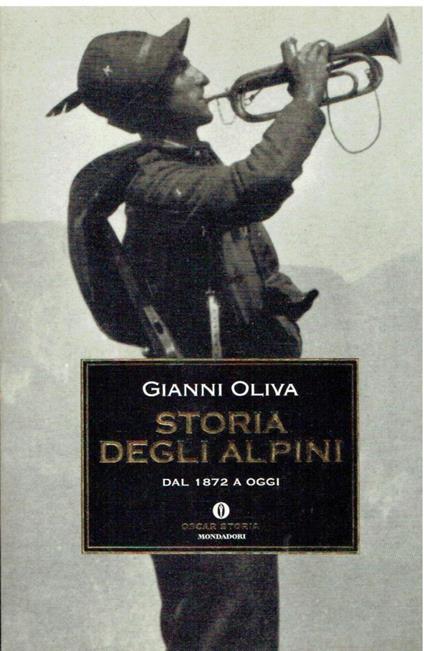 Storia degli alpini. Dal 1872 a oggi - Gianni Oliva - copertina