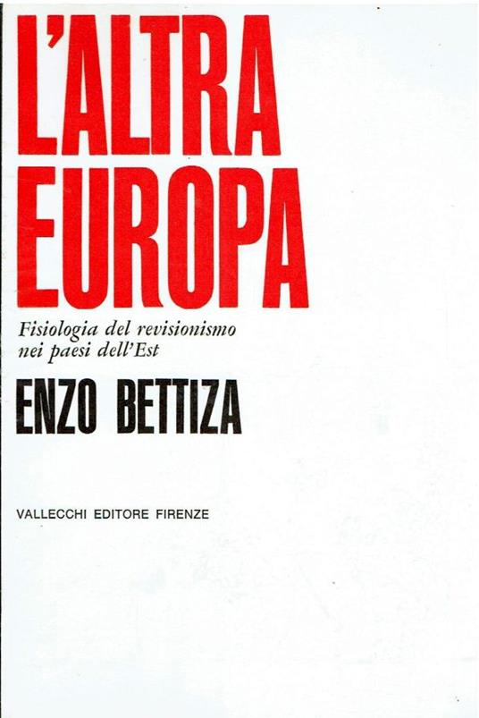 L' altra Europa Fisiologia del revisionismo nei paesi dell'Est - Enzo Bettiza - copertina