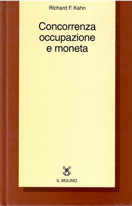 Concorrenza occupazione e moneta - Richard F. Kahn - copertina