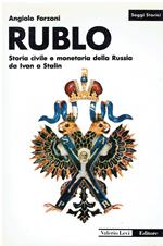 Rublo. Storia civile e monetaria della Russia da Ivan a Stalin