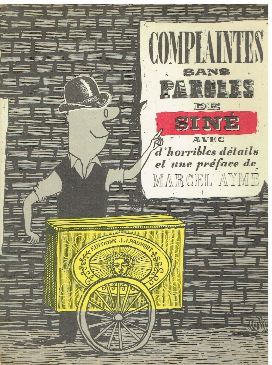 Complaintes sans Paroles de Sinè avec d'horribles détails et une préface de Marcel Ayme