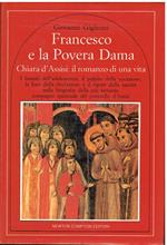 Francesco e la Povera Dama - Chiara d'Assisi:il romanzo di una vita